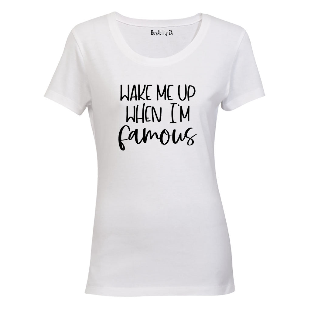 When I'm Famous - Ladies - T-Shirt