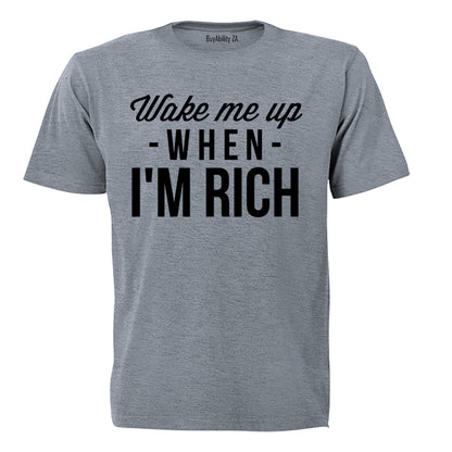 Wake Me Up When I'm Rich - Adults - T-Shirt