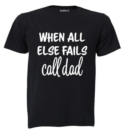 When All Else Fails - Call Dad - Adults - T-Shirt