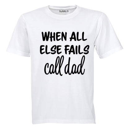 When All Else Fails - Call Dad - Adults - T-Shirt