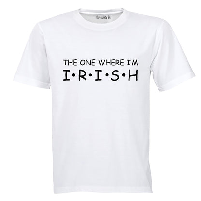 Where I'm Irish - St. Patrick's Day - Adults - T-Shirt