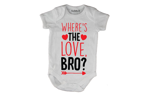 Where's the Love Bro - Valentine - Baby Grow