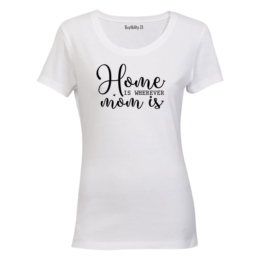 Wherever Mom Is - Ladies - T-Shirt