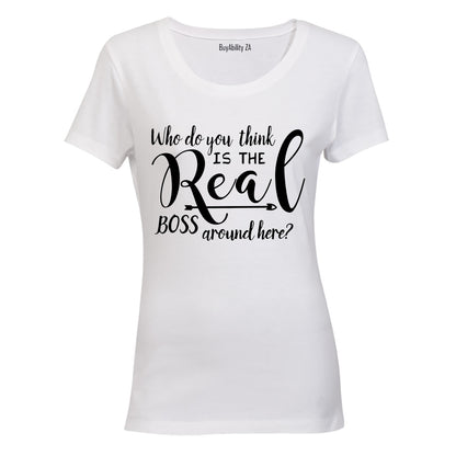 Who Do You Think The Real Boss Is? - Ladies - T-Shirt