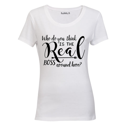 Who Do You Think The Real Boss Is? - Ladies - T-Shirt