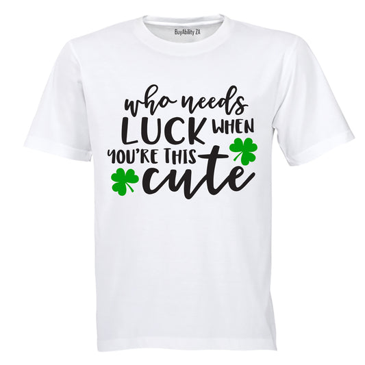 Who Needs Luck - St. Patricks Day - Kids T-Shirt