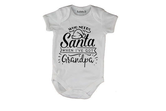 Who Needs Santa - Grandpa - Christmas - Baby Grow