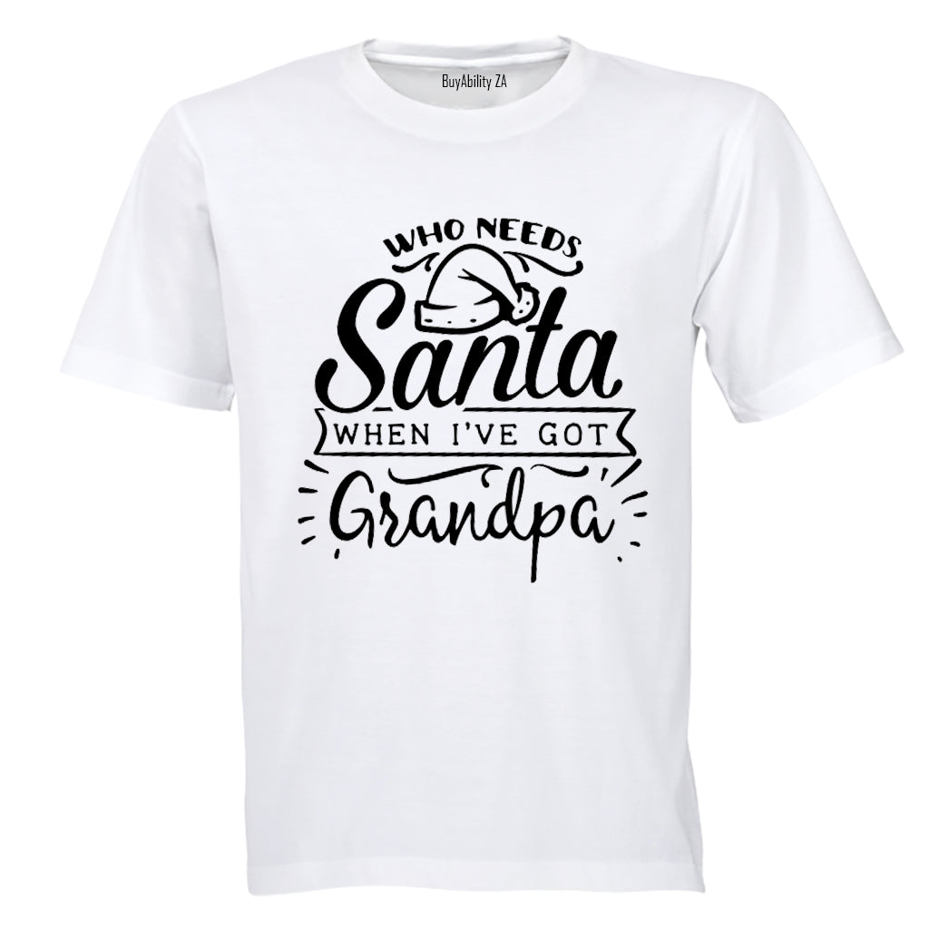 Who Needs Santa - Grandpa - Christmas - Kids T-Shirt