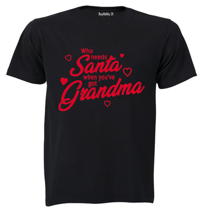Who Needs Santa When You've Got Grandma - Christmas - Kids T-Shirt