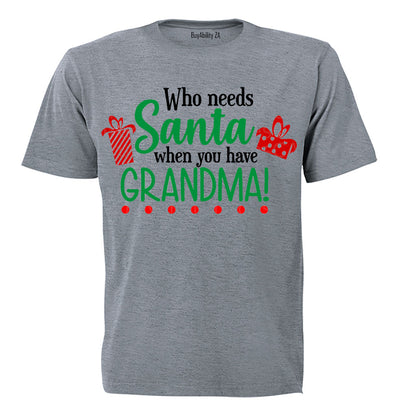 Who Needs Santa When You Have Grandma - Christmas - Kids T-Shirt