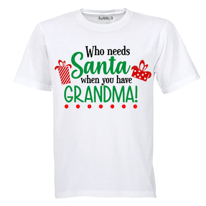 Who Needs Santa When You Have Grandma - Christmas - Kids T-Shirt