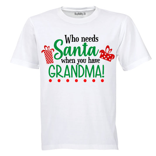 Who Needs Santa When You Have Grandma - Christmas - Kids T-Shirt
