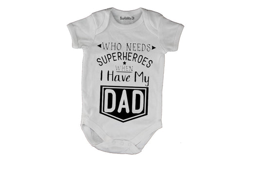 Who Needs Superheroes - DAD - Baby Grow