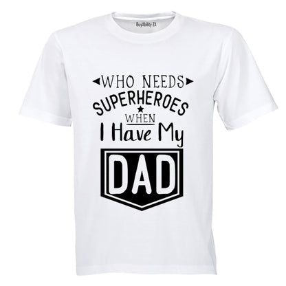 Who Needs Superheroes - DAD - Kids T-Shirt - BuyAbility