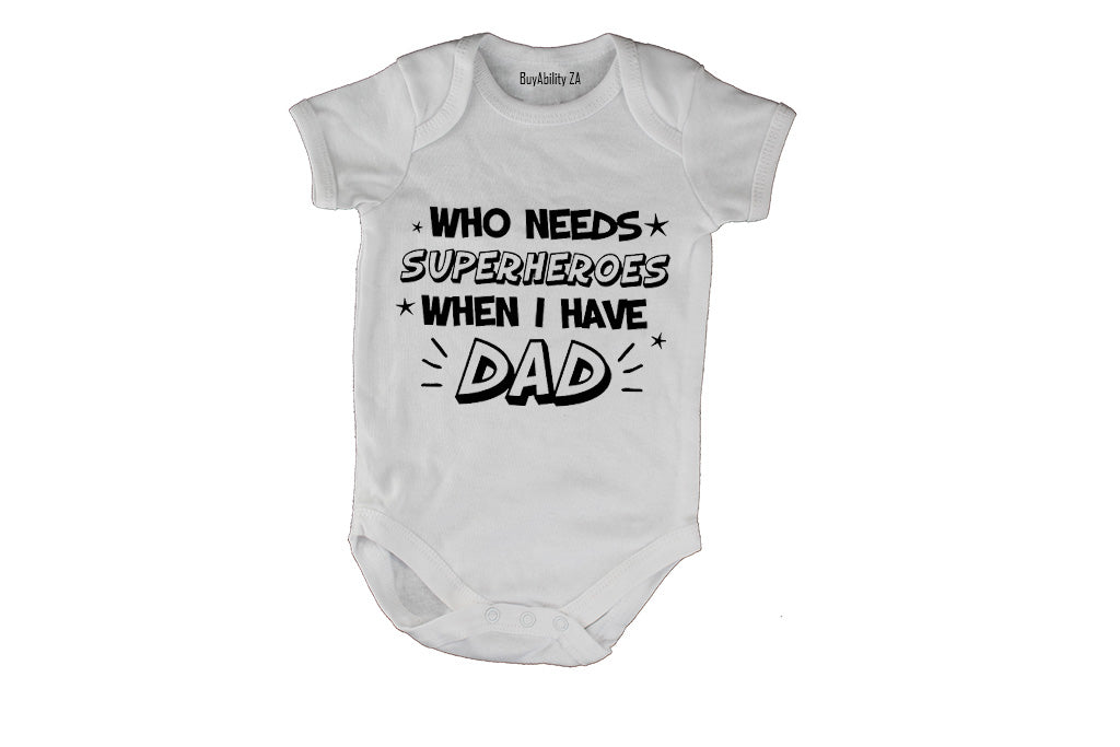 Who Needs Superheroes When I Have Dad - Baby Grow
