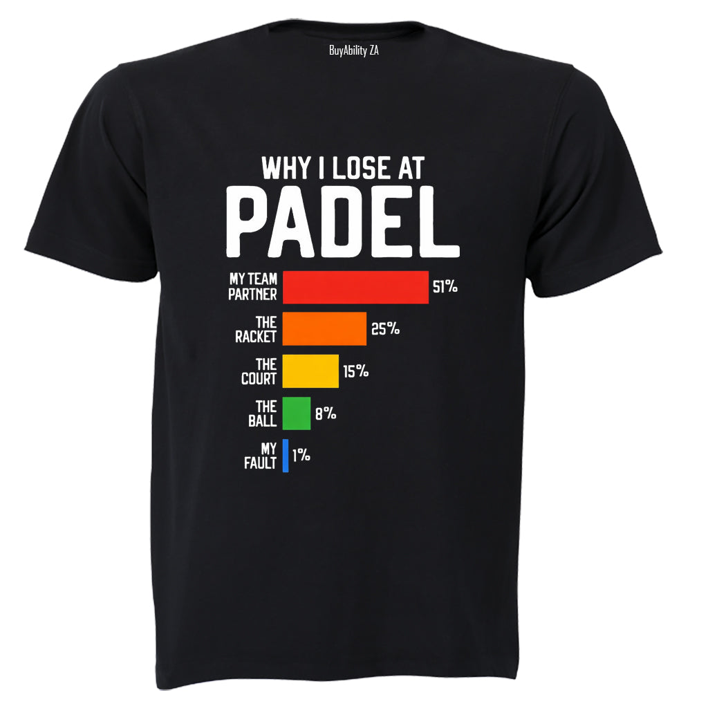 Why I Lose At Padel - Adults - T-Shirt - BuyAbility South Africa