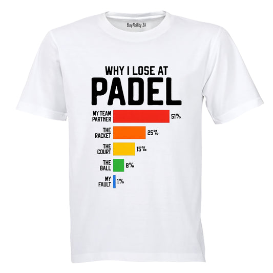 Why I Lose At Padel - Adults - T-Shirt - BuyAbility South Africa