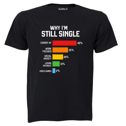 Why I'm Still Single - Adults - T-Shirt - BuyAbility South Africa