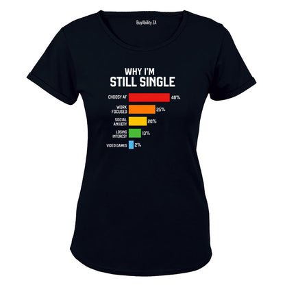 Why I'm Still Single - Ladies - T-Shirt - BuyAbility South Africa