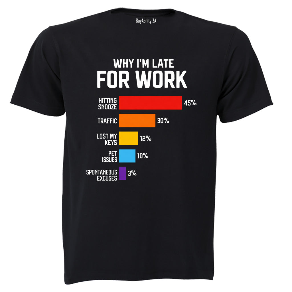 Why I'm Late For Work - Adults - T-Shirt - BuyAbility South Africa