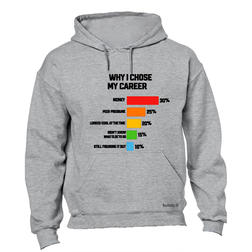 Why I Chose My Career - Hoodie - BuyAbility South Africa