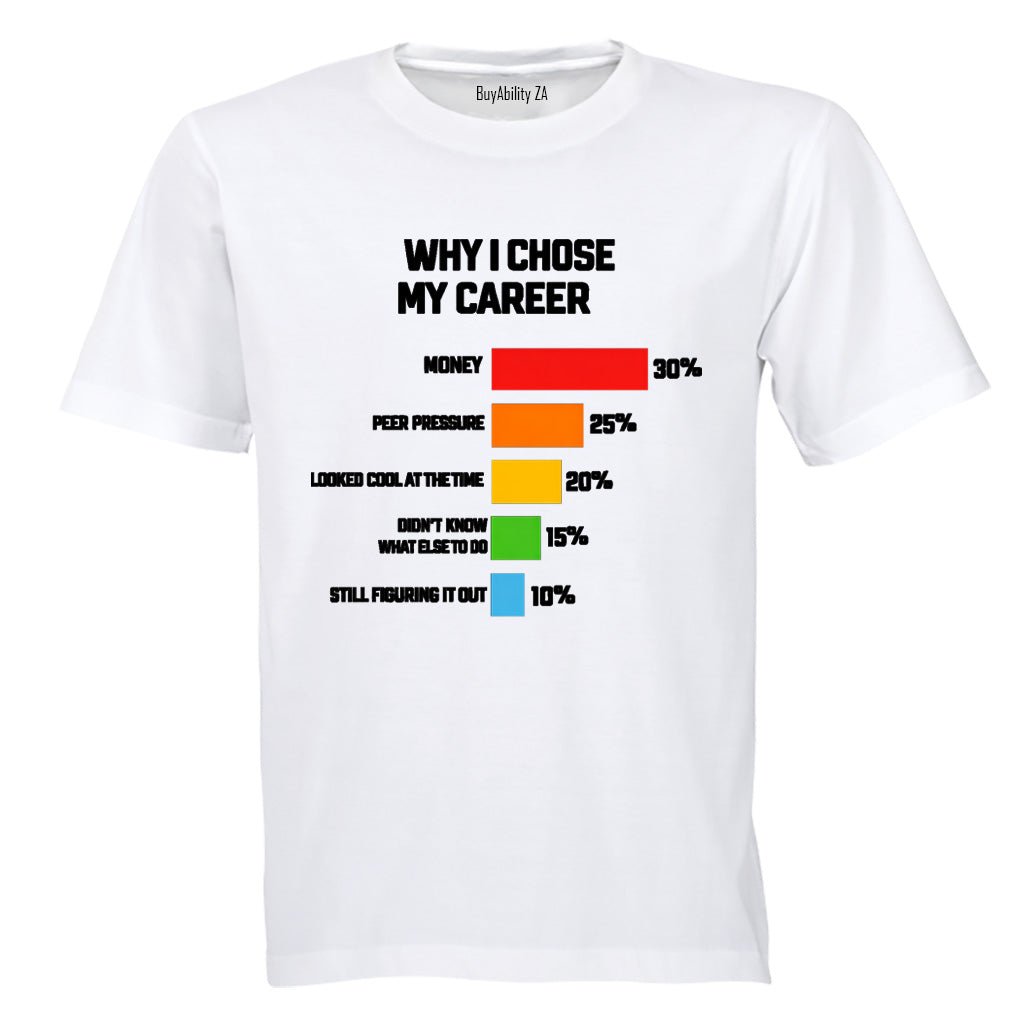 Why I Chose My Career - Adults - T-Shirt - BuyAbility South Africa