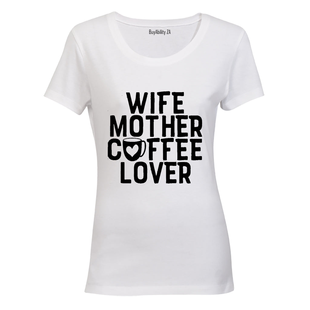 Wife - Mother - Coffee Lover - Ladies - T-Shirt