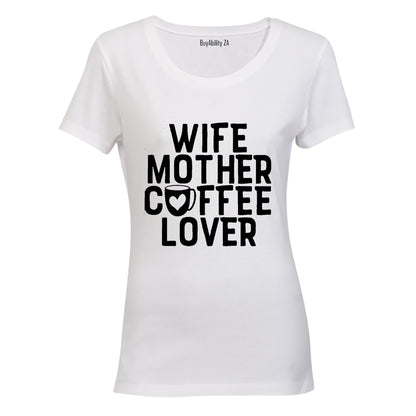 Wife - Mother - Coffee Lover - Ladies - T-Shirt