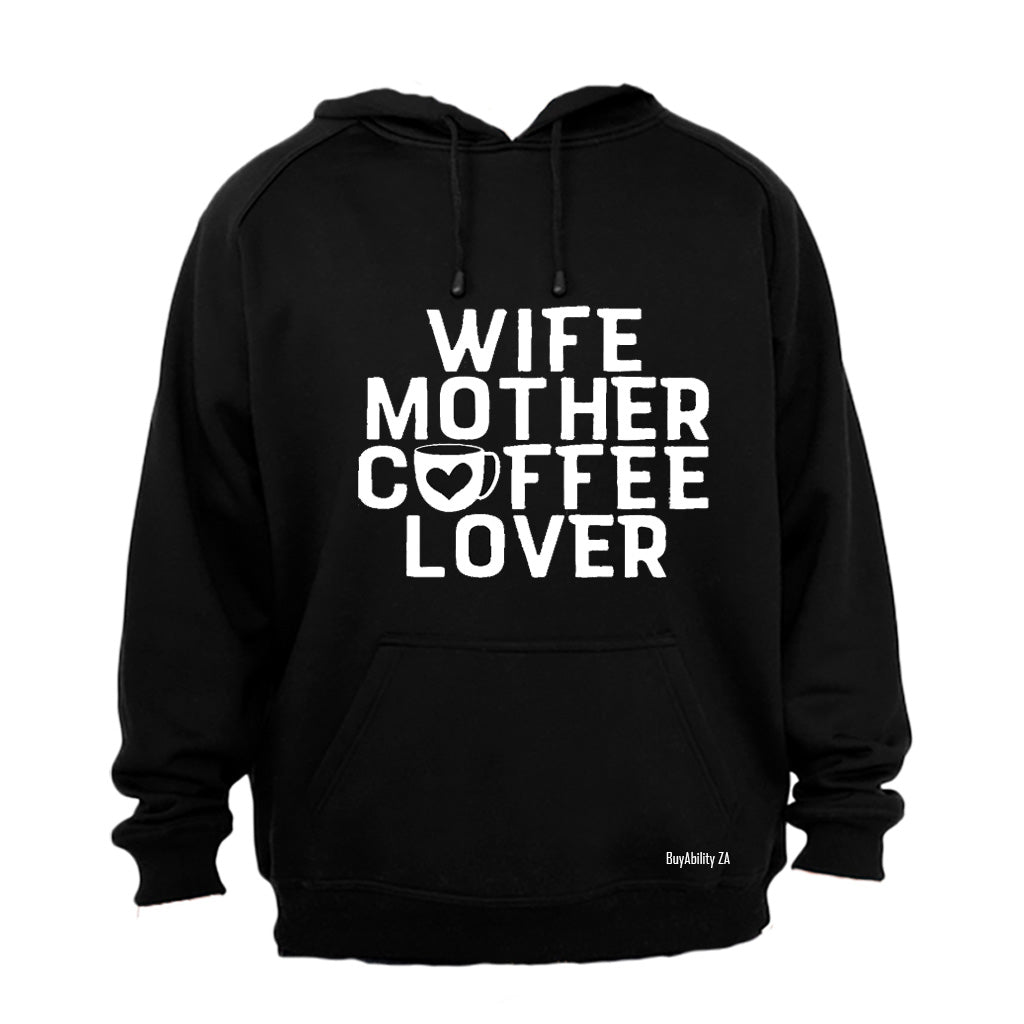 Wife - Mother - Coffee Lover - Hoodie