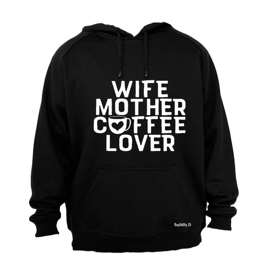 Wife - Mother - Coffee Lover - Hoodie