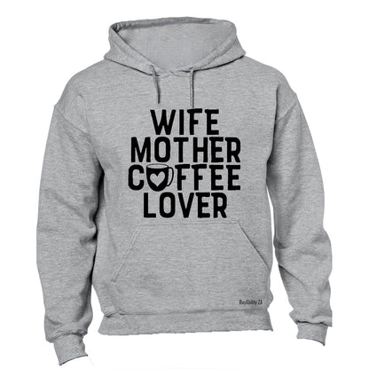 Wife - Mother - Coffee Lover - Hoodie