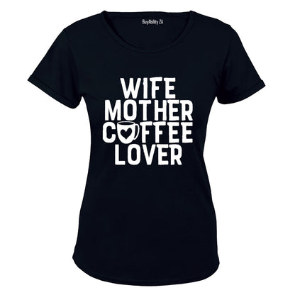 Wife - Mother - Coffee Lover - Ladies - T-Shirt