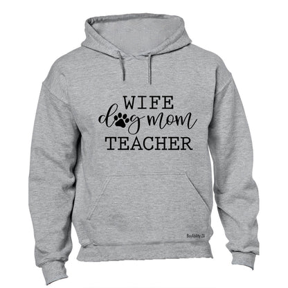 Wife. Dog Mom. Teacher - Hoodie