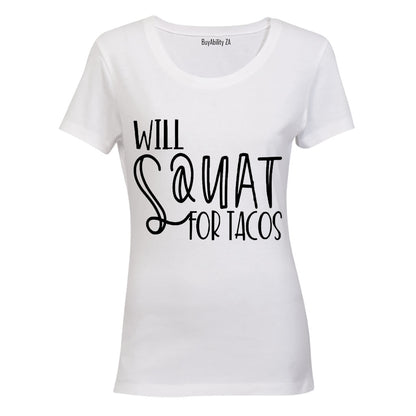 Will Squat for Tacos - Ladies - T-Shirt