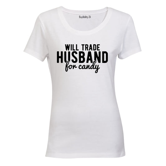 Will Trade Husband for Candy - Ladies - T-Shirt