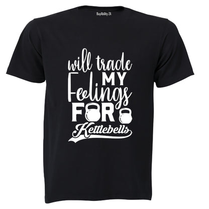 Will Trade My Feelings - Kettlebell - Adults - T-Shirt