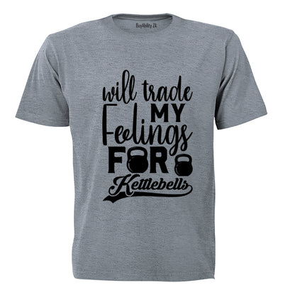 Will Trade My Feelings - Kettlebell - Adults - T-Shirt