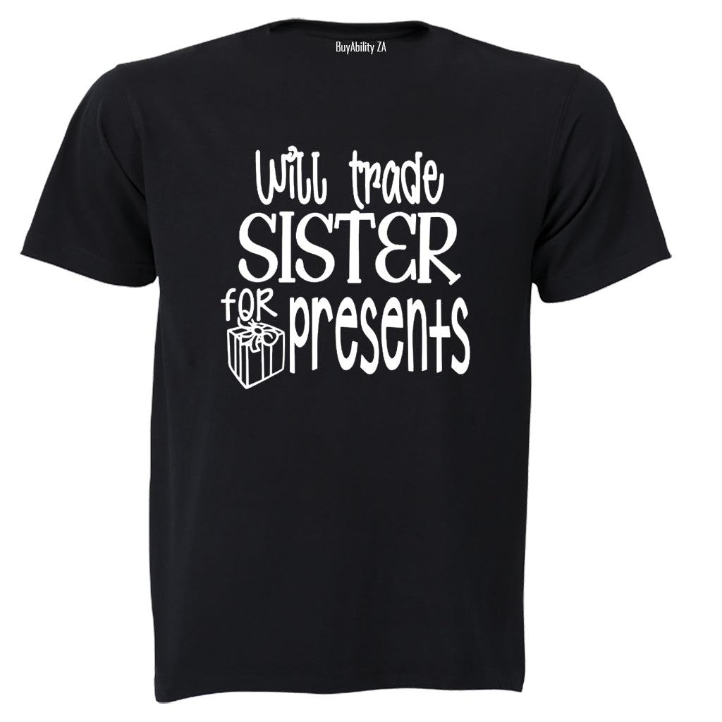 Will Trade Sister For Presents - Christmas - Adults - T-Shirt