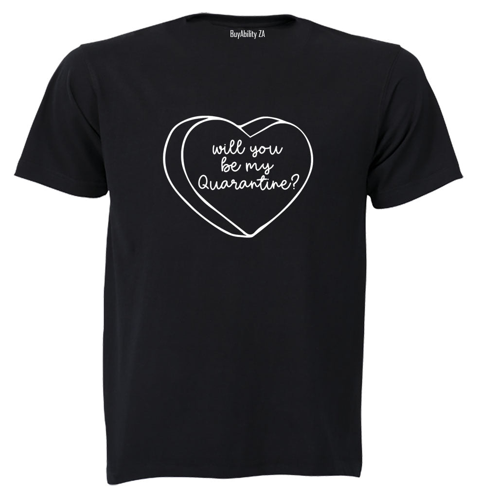 Will You Be My Quarantine - Adults - T-Shirt
