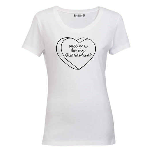 Will You Be My Quarantine - Ladies - T-Shirt - BuyAbility