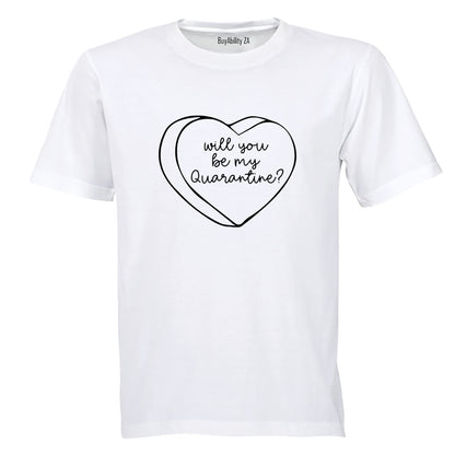 Will You Be My Quarantine - Adults - T-Shirt