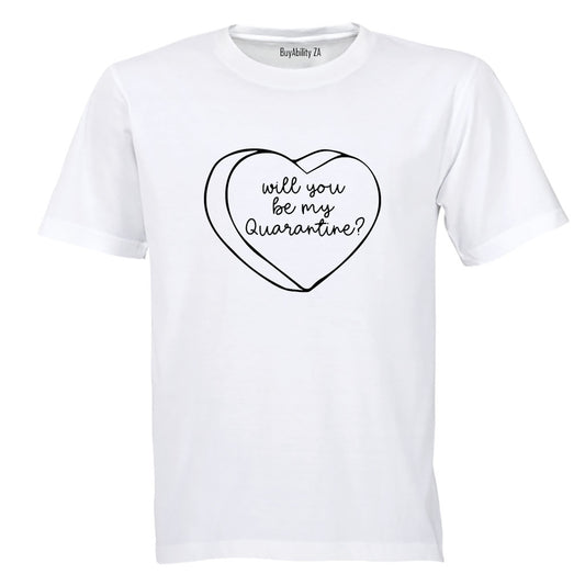 Will You Be My Quarantine - Adults - T-Shirt