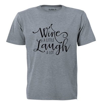 Wine a Little, Laugh A lot! - Adults - T-Shirt