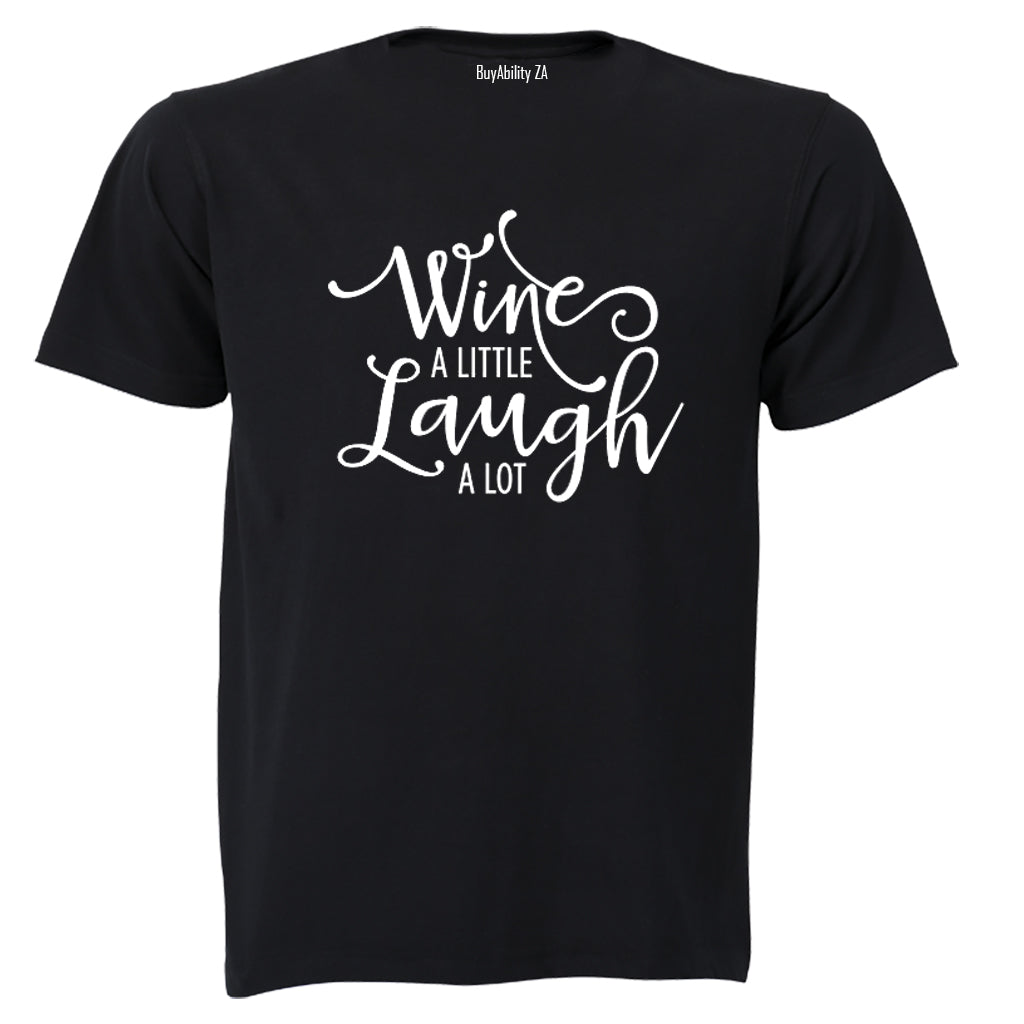 Wine a Little, Laugh A lot! - Adults - T-Shirt