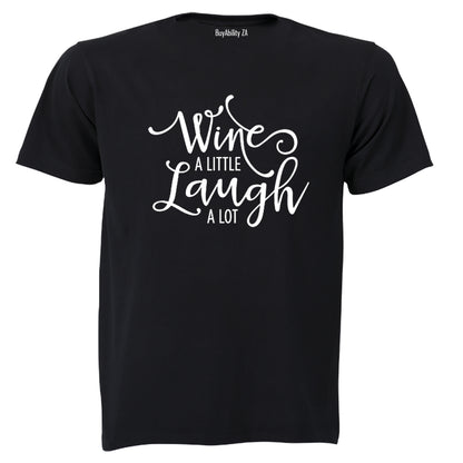 Wine a Little, Laugh A lot! - Adults - T-Shirt
