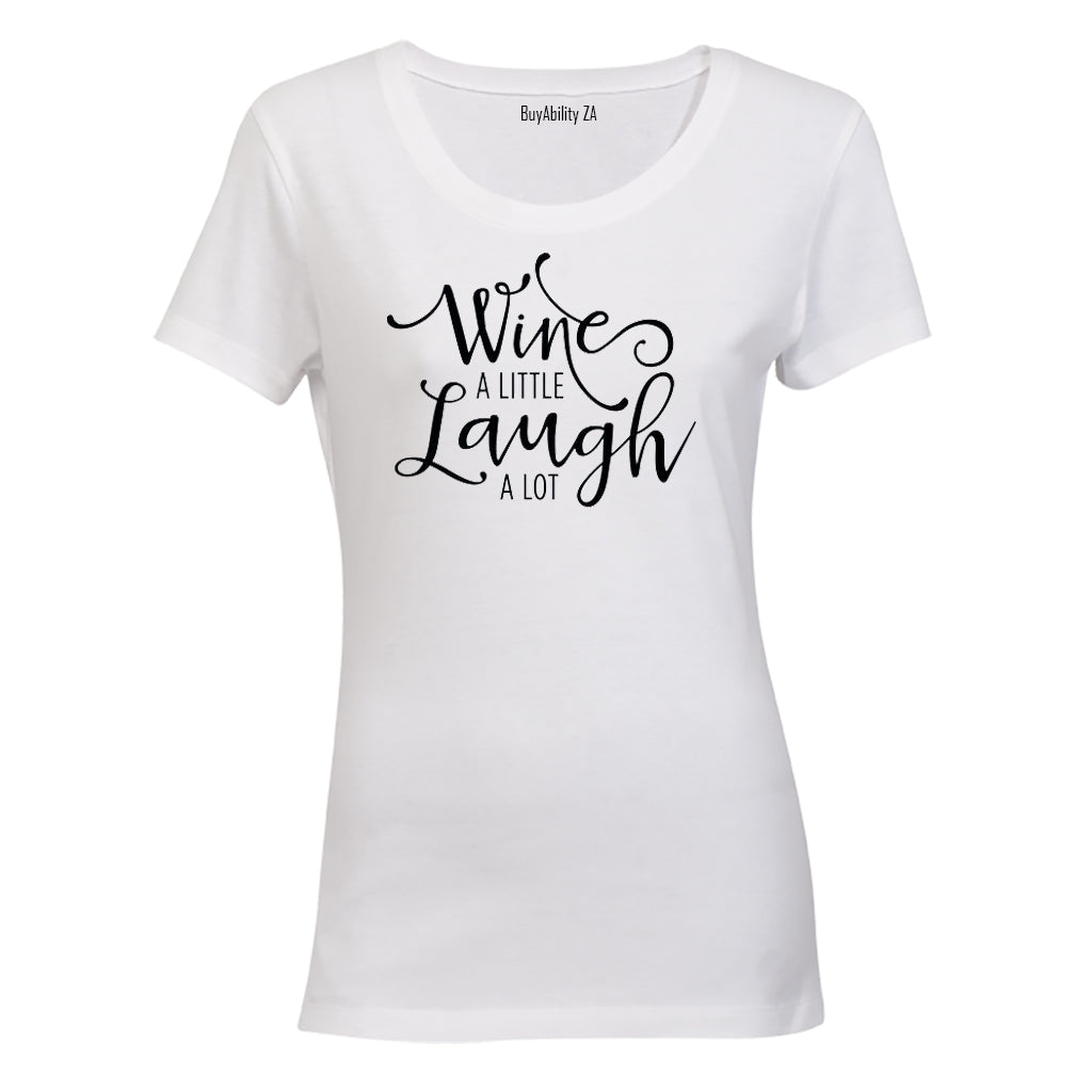 Wine a Little, Laugh A lot! - Ladies - T-Shirt - BuyAbility