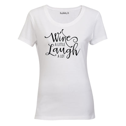 Wine a Little, Laugh A lot! - Ladies - T-Shirt - BuyAbility