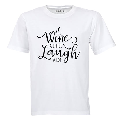 Wine a Little, Laugh A lot! - Adults - T-Shirt