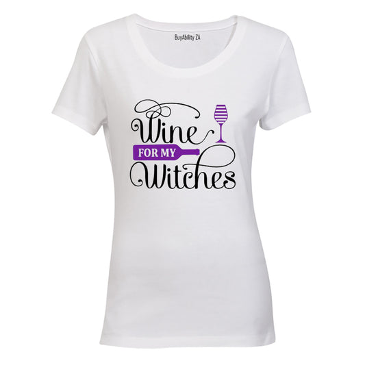 Wine for my Witches - Halloween Inspired - Ladies - T-Shirt