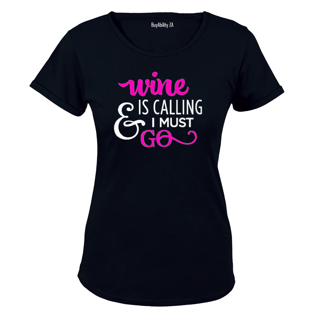 Wine is calling & I Must Go - Ladies - T-Shirt